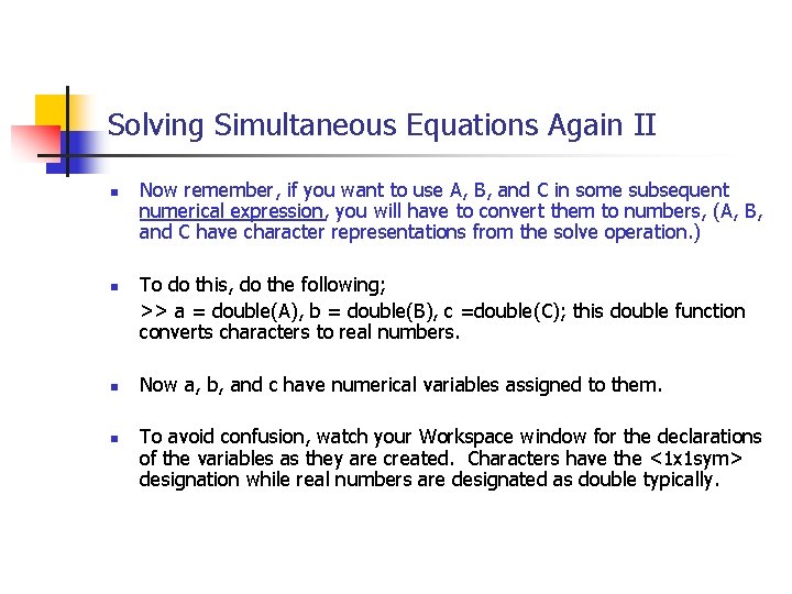 Solving Simultaneous Equations Again II n n Now remember, if you want to use
