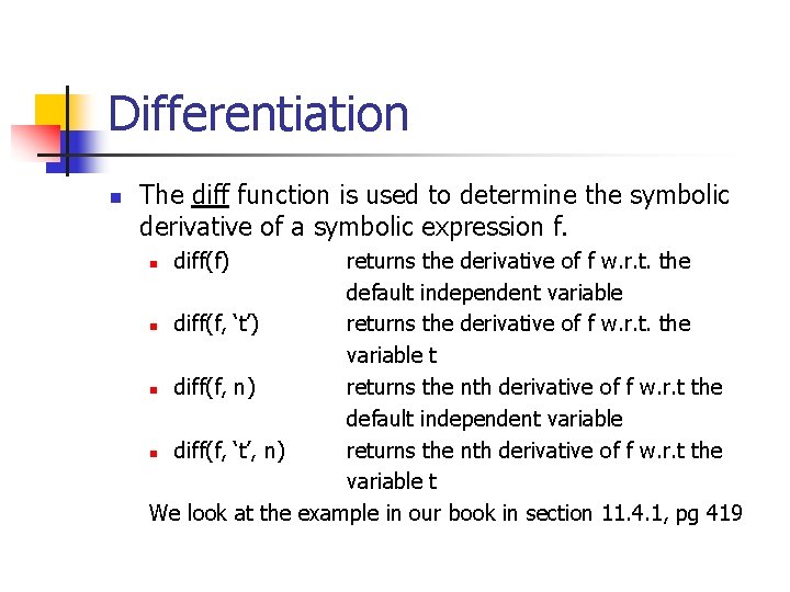 Differentiation n The diff function is used to determine the symbolic derivative of a