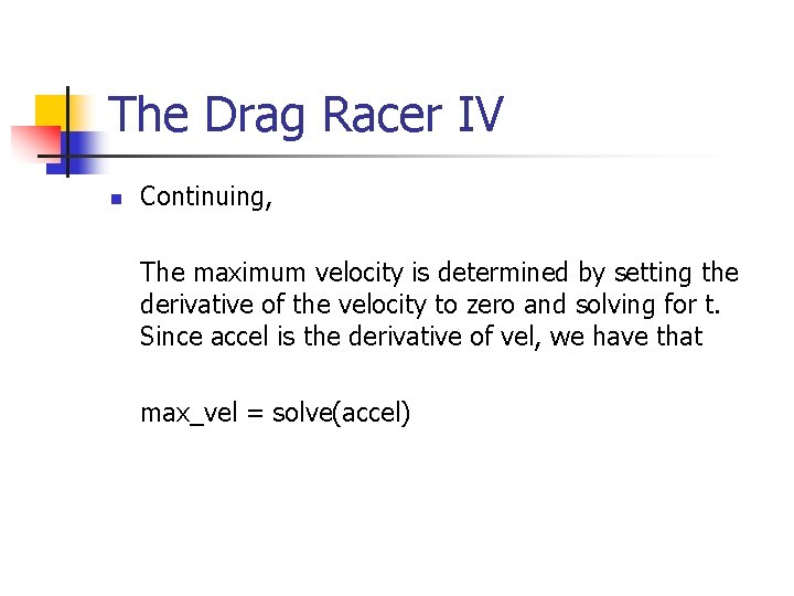 The Drag Racer IV n Continuing, The maximum velocity is determined by setting the