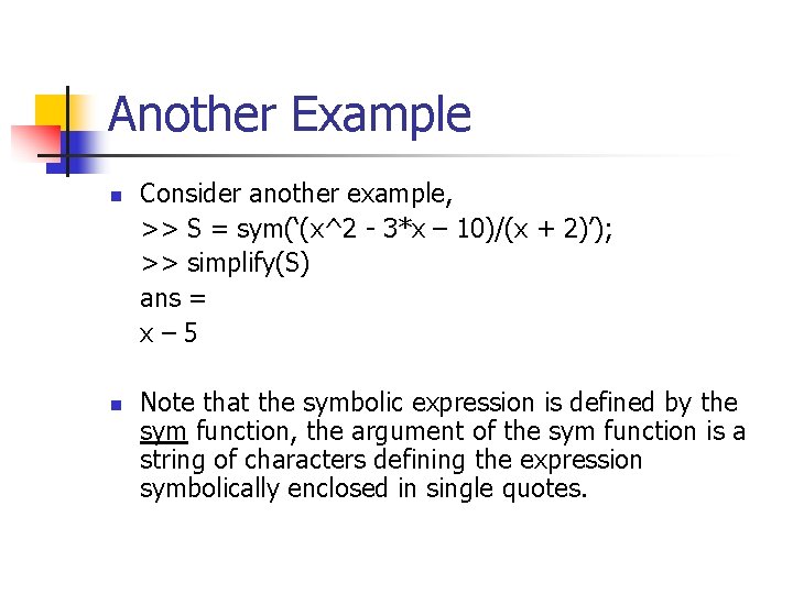 Another Example n n Consider another example, >> S = sym(‘(x^2 - 3*x –