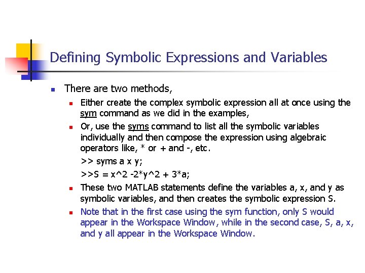 Defining Symbolic Expressions and Variables n There are two methods, n n Either create