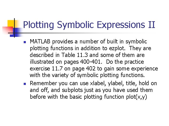 Plotting Symbolic Expressions II n n MATLAB provides a number of built in symbolic
