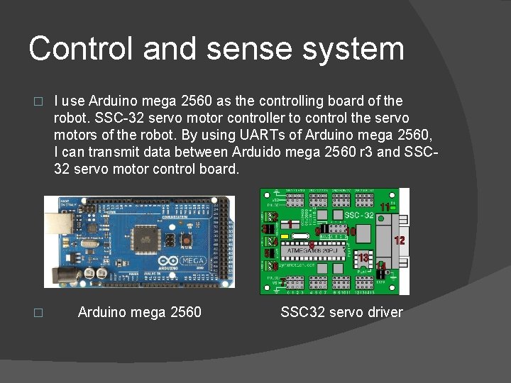 Control and sense system � � I use Arduino mega 2560 as the controlling