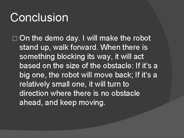 Conclusion � On the demo day. I will make the robot stand up, walk