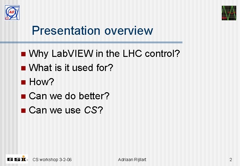 MA Presentation overview Why Lab. VIEW in the LHC control? n What is it