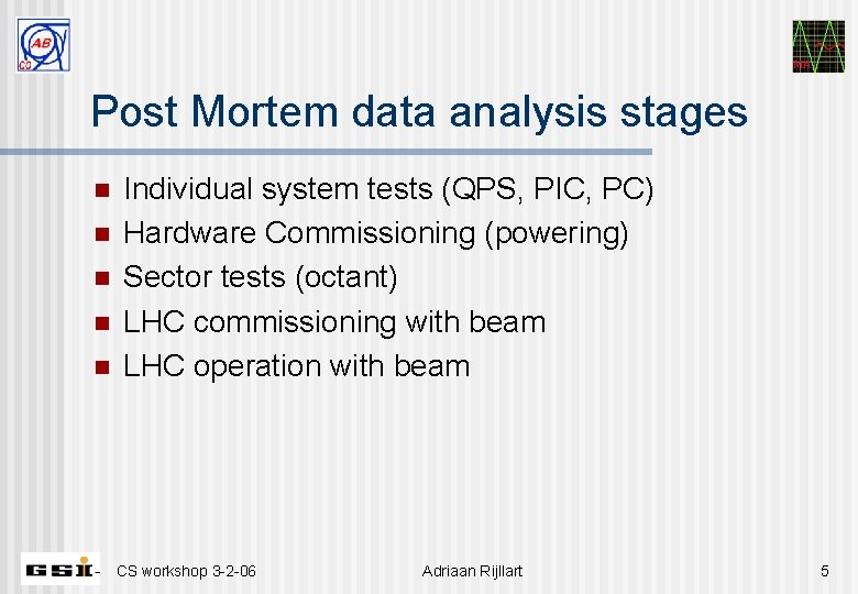 MA Post Mortem data analysis stages n n n Individual system tests (QPS, PIC,
