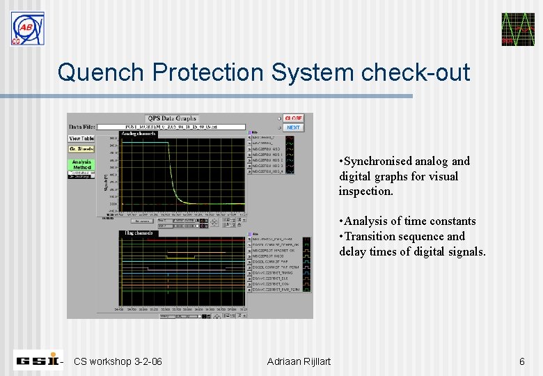 MA Quench Protection System check-out • Synchronised analog and digital graphs for visual inspection.