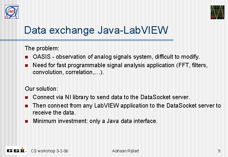 MA Data exchange Java-Lab. VIEW The problem: n OASIS - observation of analog signals