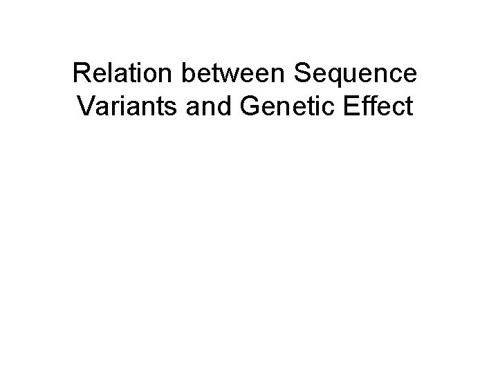 Relation between Sequence Variants and Genetic Effect 