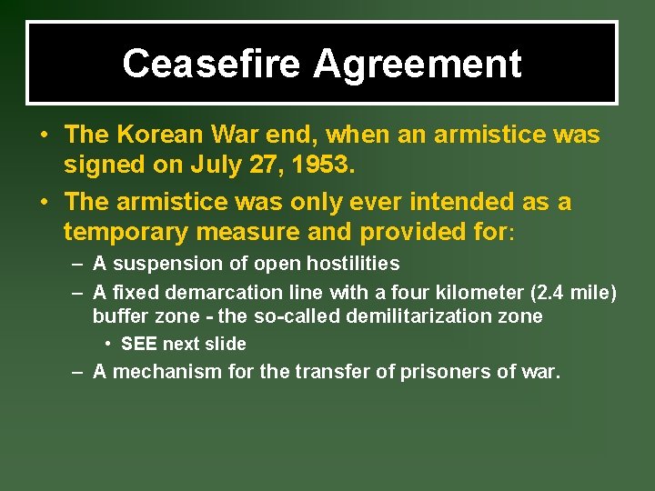 Ceasefire Agreement • The Korean War end, when an armistice was signed on July