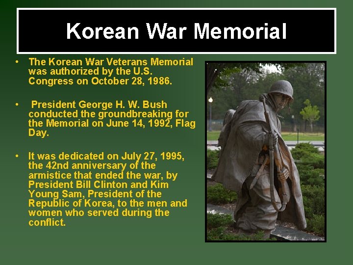 Korean War Memorial • The Korean War Veterans Memorial was authorized by the U.