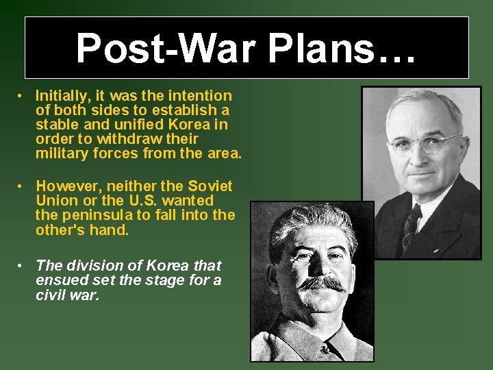 Post-War Plans… • Initially, it was the intention of both sides to establish a