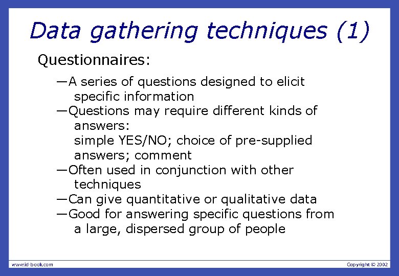 Data gathering techniques (1) Questionnaires: —A series of questions designed to elicit specific information
