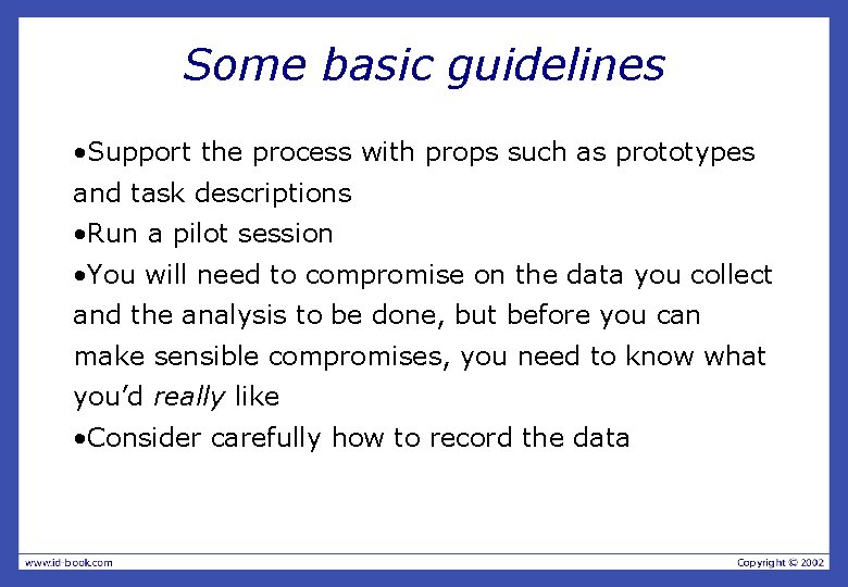 Some basic guidelines • Support the process with props such as prototypes and task