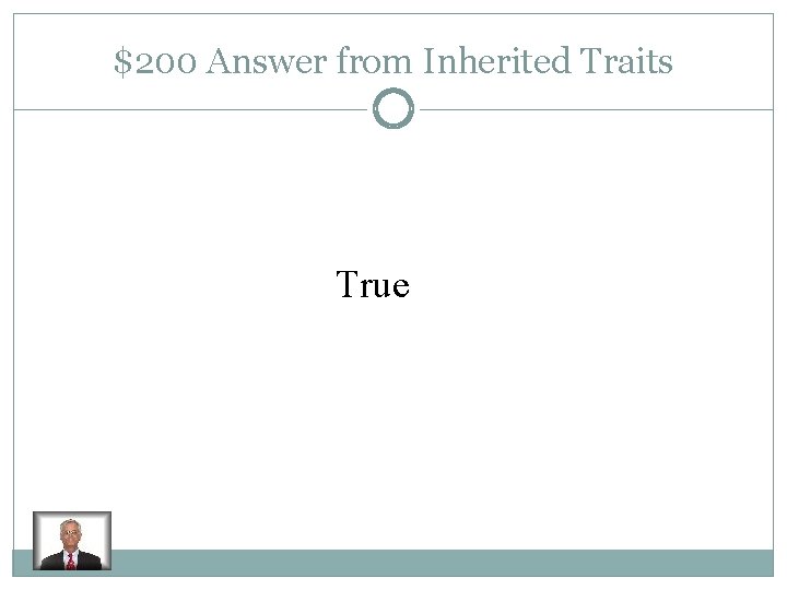 $200 Answer from Inherited Traits True 