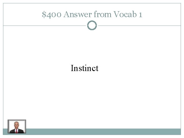 $400 Answer from Vocab 1 Instinct 