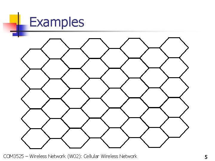 Examples COM 3525 – Wireless Network (W 02): Cellular Wireless Network 5 