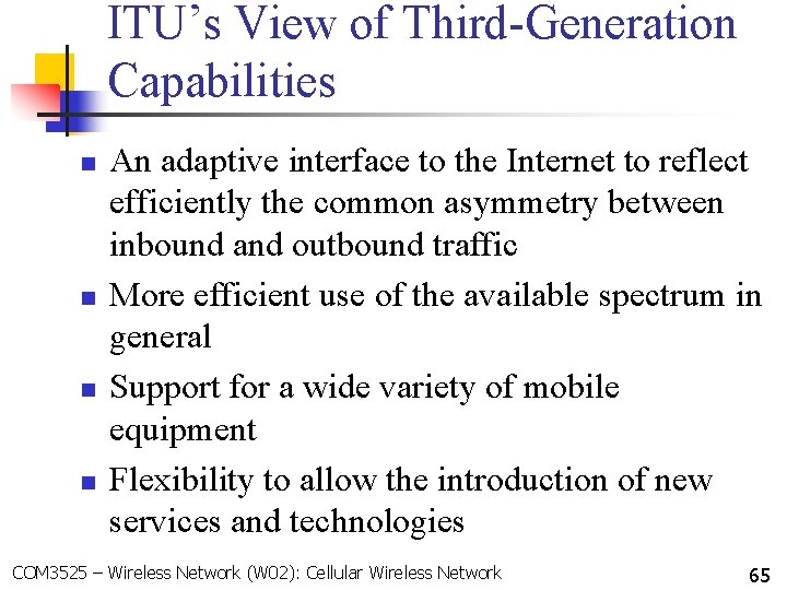 ITU’s View of Third-Generation Capabilities n n An adaptive interface to the Internet to