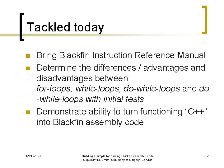 Tackled today n n n Bring Blackfin Instruction Reference Manual Determine the differences /