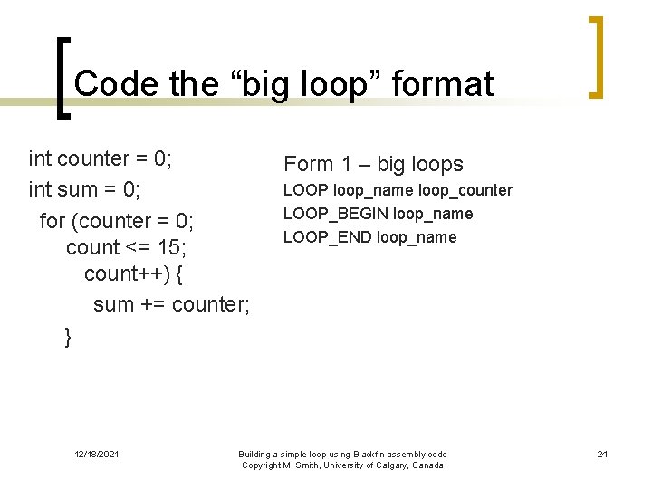 Code the “big loop” format int counter = 0; int sum = 0; for
