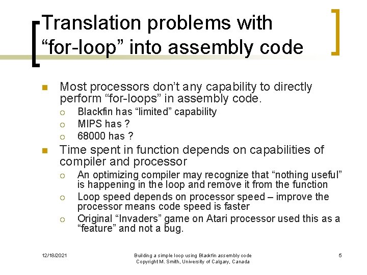 Translation problems with “for-loop” into assembly code n Most processors don’t any capability to