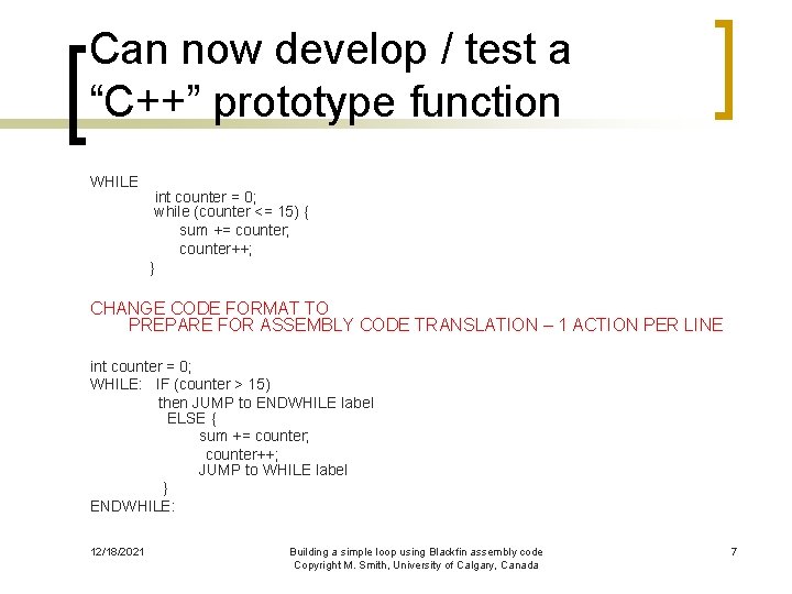 Can now develop / test a “C++” prototype function WHILE int counter = 0;