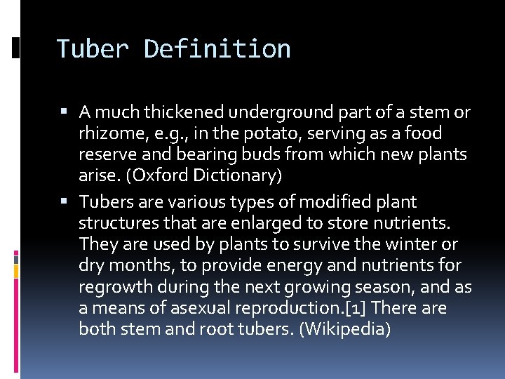 Tuber Definition A much thickened underground part of a stem or rhizome, e. g.