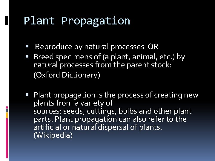 Plant Propagation Reproduce by natural processes OR Breed specimens of (a plant, animal, etc.