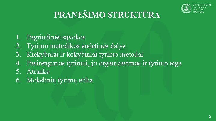 PRANEŠIMO STRUKTŪRA 1. 2. 3. 4. 5. 6. Pagrindinės sąvokos Tyrimo metodikos sudėtinės dalys