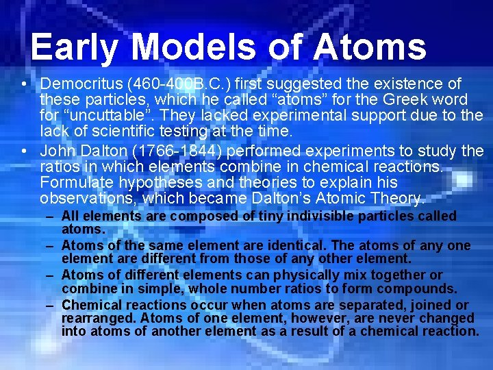 Early Models of Atoms • Democritus (460 -400 B. C. ) first suggested the