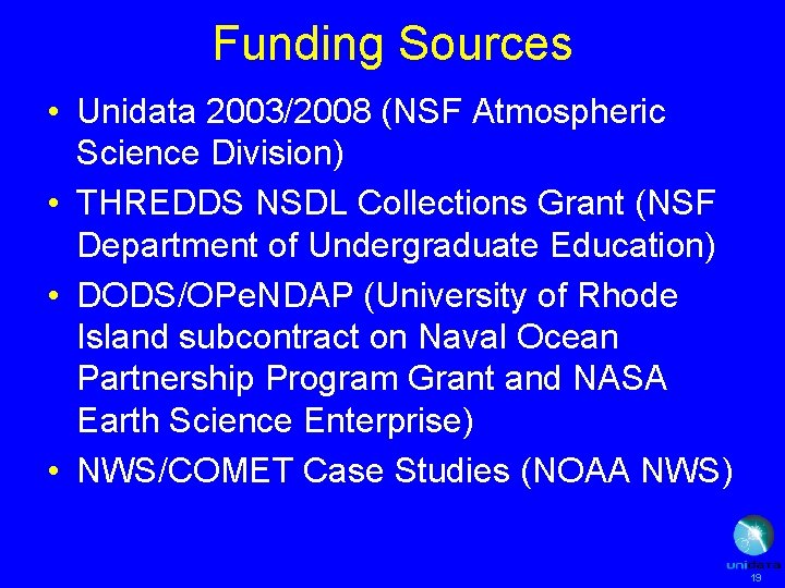 Funding Sources • Unidata 2003/2008 (NSF Atmospheric Science Division) • THREDDS NSDL Collections Grant