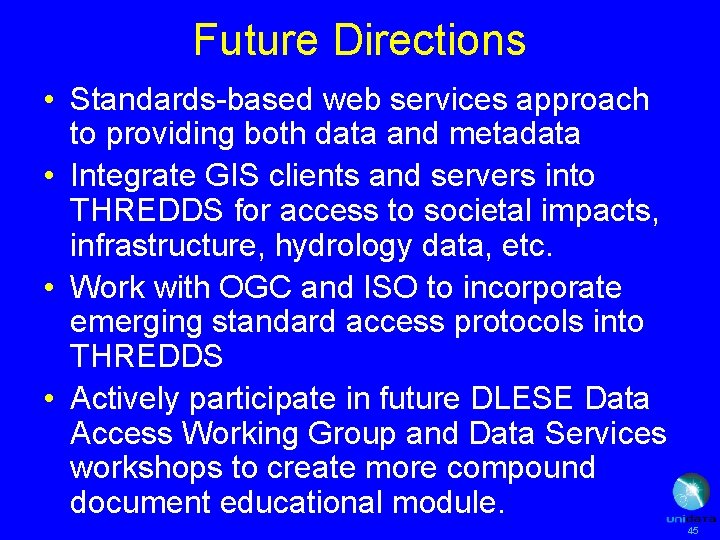 Future Directions • Standards-based web services approach to providing both data and metadata •