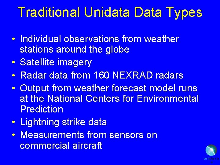 Traditional Unidata Data Types • Individual observations from weather stations around the globe •