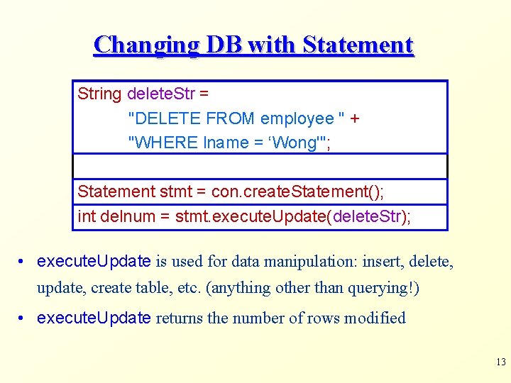 Changing DB with Statement String delete. Str = "DELETE FROM employee " + "WHERE