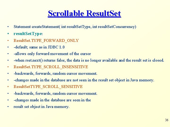 Scrollable Result. Set • Statement create. Statement( int result. Set. Type, int result. Set.