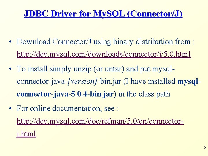 JDBC Driver for My. SQL (Connector/J) • Download Connector/J using binary distribution from :