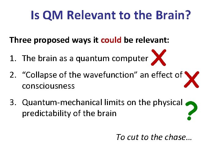 Is QM Relevant to the Brain? Three proposed ways it could be relevant: 1.