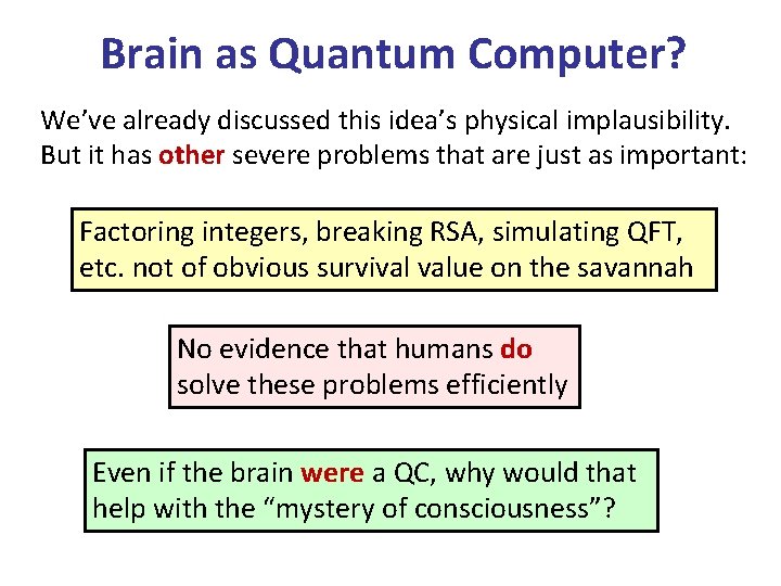 Brain as Quantum Computer? We’ve already discussed this idea’s physical implausibility. But it has