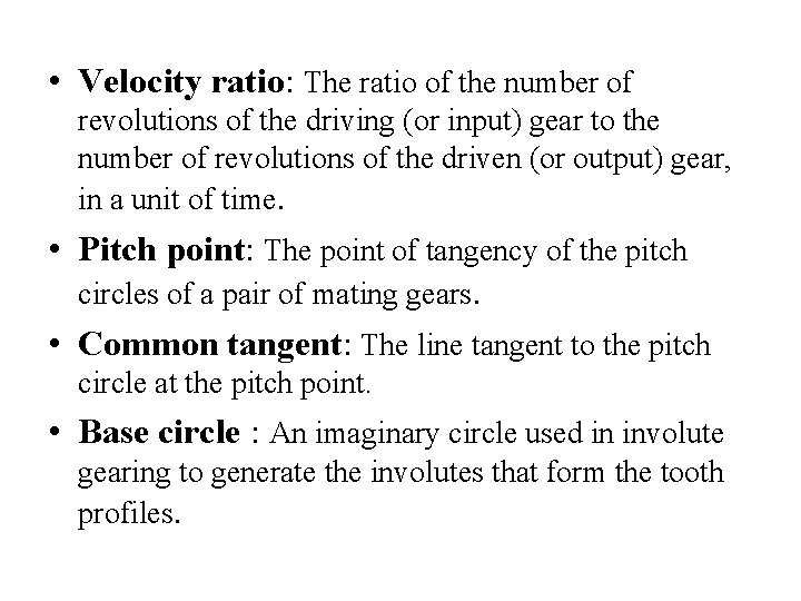  • Velocity ratio: The ratio of the number of revolutions of the driving