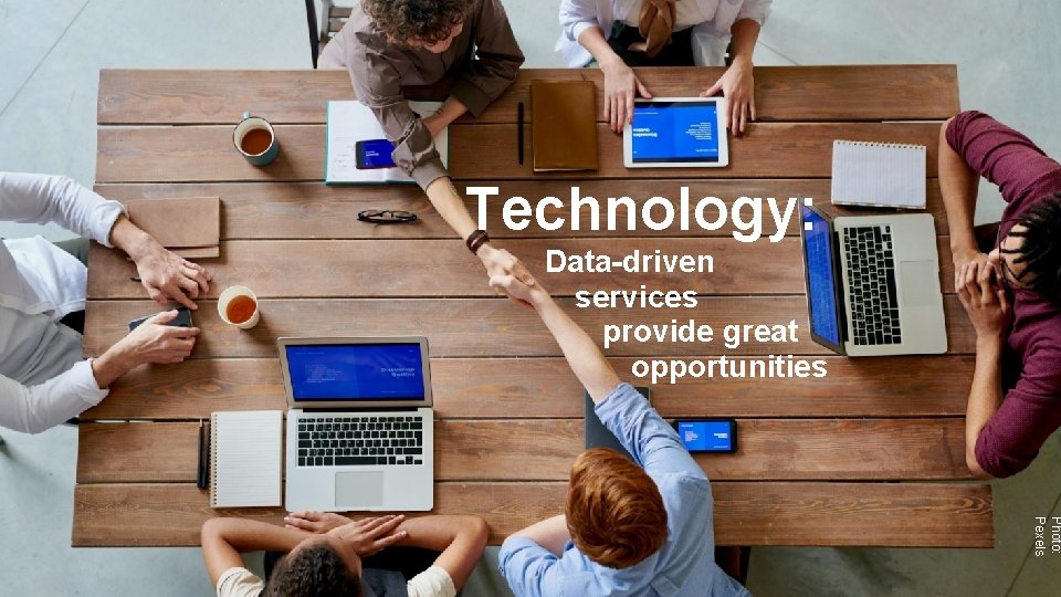 Technology: Data-driven services provide great opportunities Photo: Pexels // NAV 