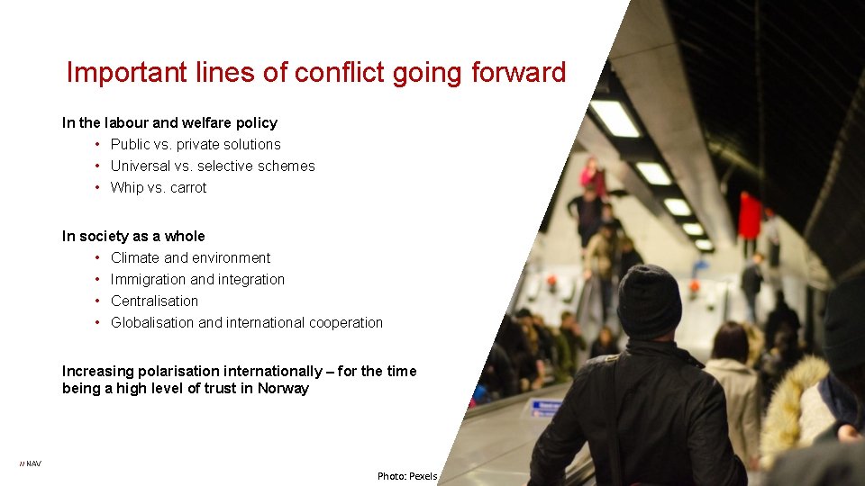 Important lines of conflict going forward In the labour and welfare policy • Public