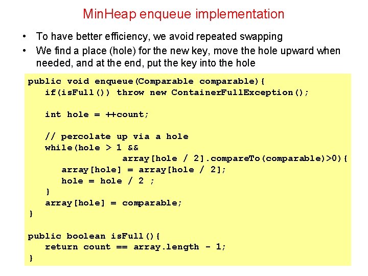 Min. Heap enqueue implementation • To have better efficiency, we avoid repeated swapping •