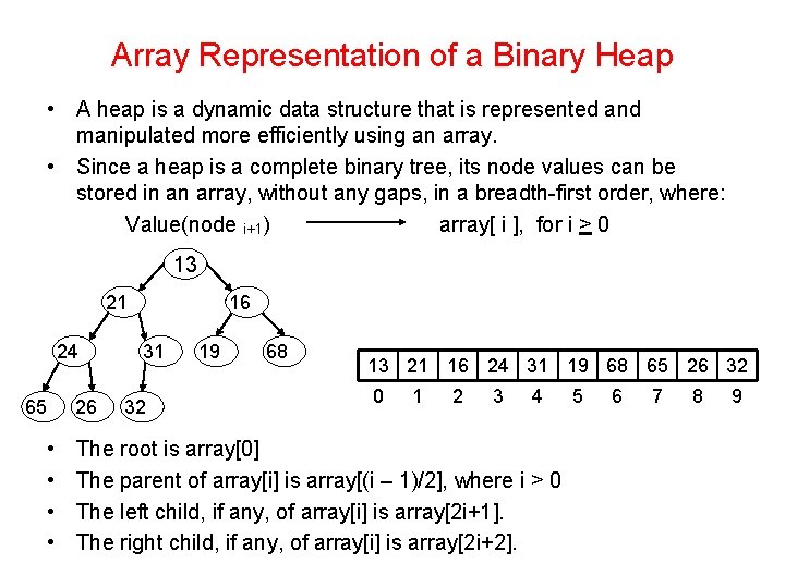 Array Representation of a Binary Heap • A heap is a dynamic data structure
