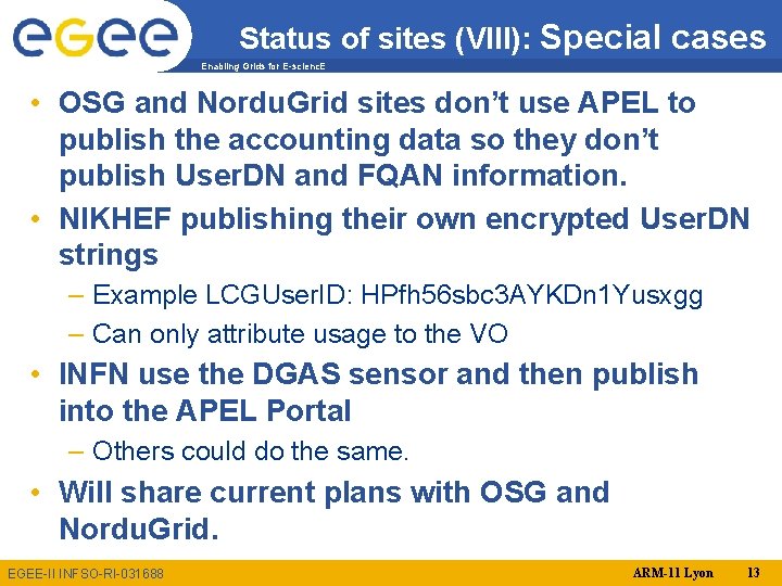 Status of sites (VIII): Special cases Enabling Grids for E-scienc. E • OSG and