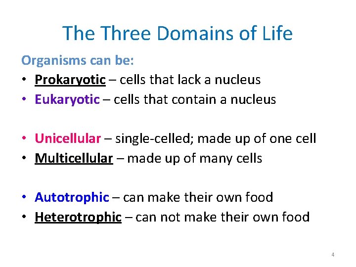 The Three Domains of Life Organisms can be: • Prokaryotic – cells that lack