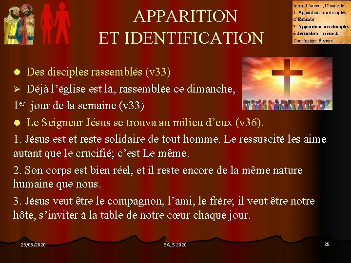 APPARITION ET IDENTIFICATION Intro. L’auteur, l’évangile 1. Apparition aux disciples d’Emmaüs 2. Apparition aux