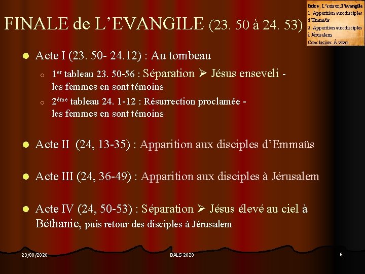 FINALE de L’EVANGILE (23. 50 à 24. 53) l Intro. L’auteur, l’évangile 1. Apparition