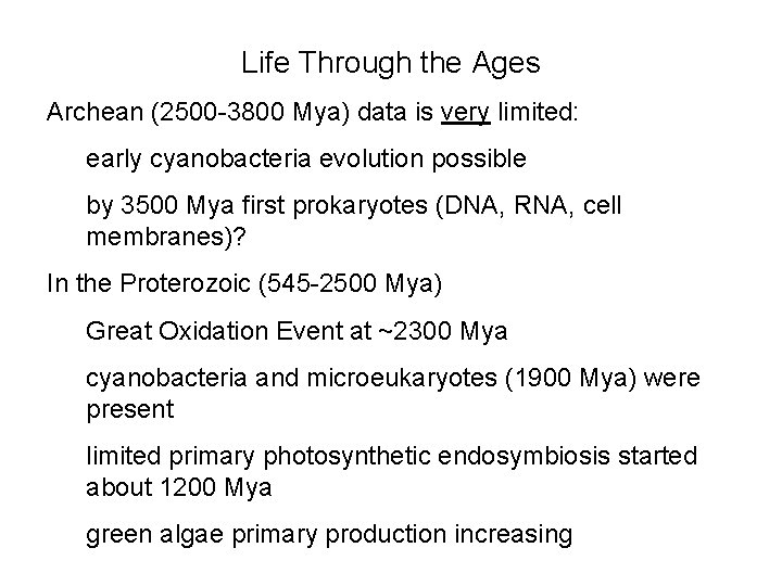 Life Through the Ages Archean (2500 -3800 Mya) data is very limited: early cyanobacteria