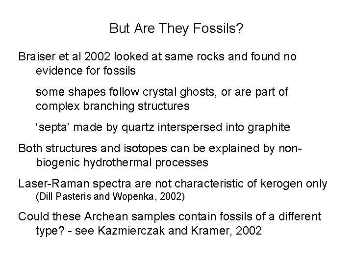 But Are They Fossils? Braiser et al 2002 looked at same rocks and found