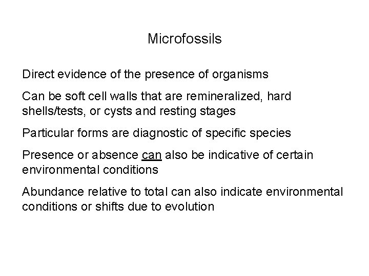 Microfossils Direct evidence of the presence of organisms Can be soft cell walls that